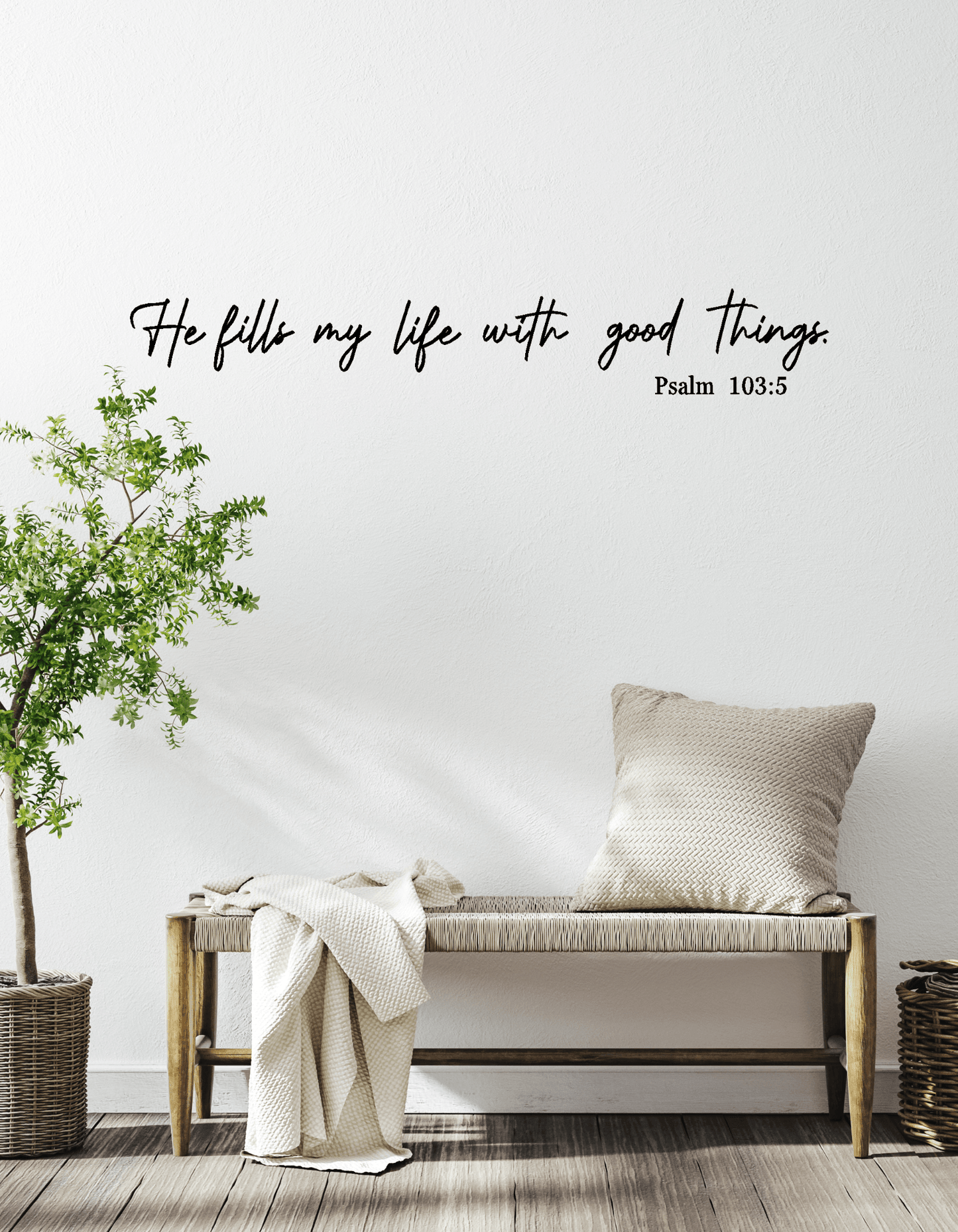 He fills my life with good things Wall Decal - Two Little Giggles