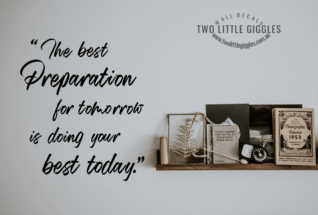 The best preparation for tomorrow Wall Quote Decal - Two Little Giggles