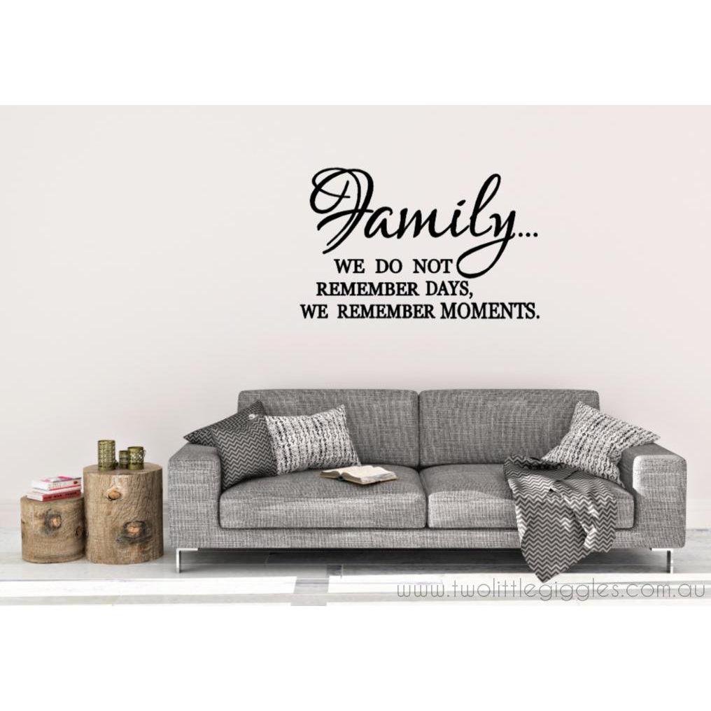 Family Moments Wall Decal Two Little Giggles We do not remember days we remember moments