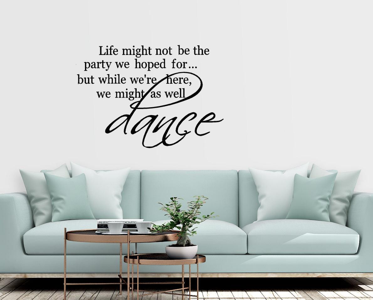 Life might not be the party Wall Decal - Two Little Giggles