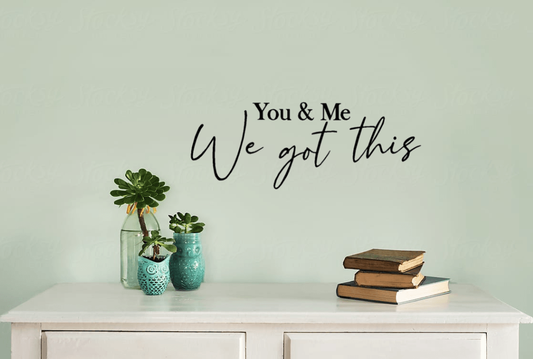 You and Me we got this wall decal quote - Two Little Giggles
