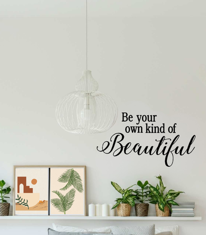 Be Your Own Kind Of Beautiful