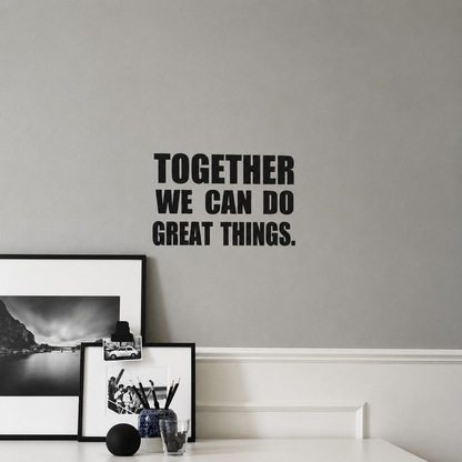 together we can do great things wall decal, teamwork wall quote, office wall decal, inspirational office decor, motivational wall sticker, business wall quote, classroom wall decal, removable vinyl wall decal, teamwork quote sticker, office wall art, meeting room decor, workplace motivational quote, entrepreneur office decor, collaboration wall decal, workspace wall sticker