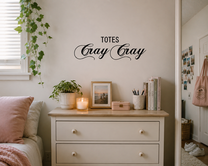 Totes Cray Cray Wall Decal