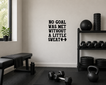 No Goal Was Met Without A Little Sweat motivational removable wall decal displayed in a modern home gym fitness room.