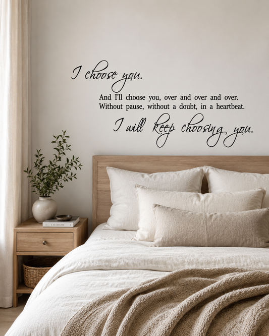 Romantic bedroom wall decal above bed
I Choose You quote removable wall sticker