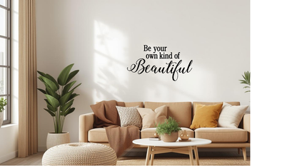 Be Your Own Kind Of Beautiful