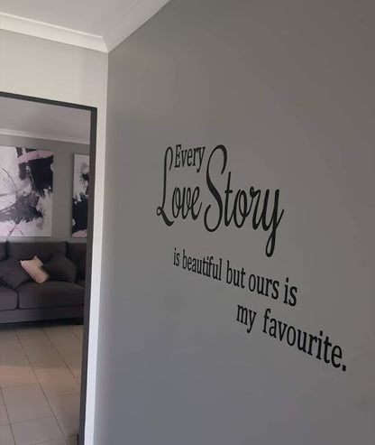 Every love story is beautiful but ours is my favourite wall decal two little giggles