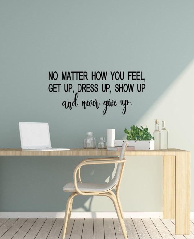 No matter how you feel never give up quote decal - Two Little Giggles