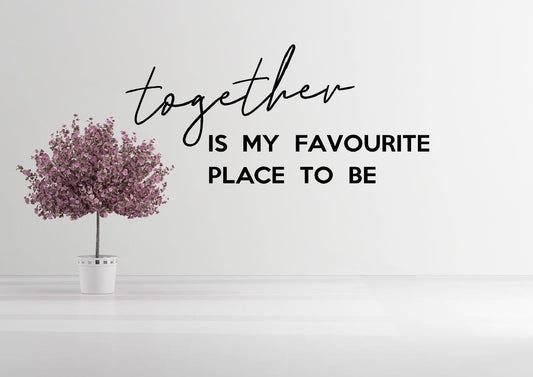 Together is my favourite place Wall Quote - Two Little Giggles