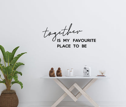 Together is my favourite place Wall Quote - Two Little Giggles